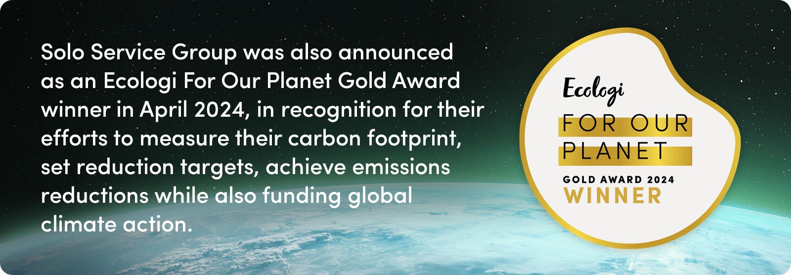 Solo Service Group was also announced as an Ecologi For Our Planet Gold Award winner in April 2024