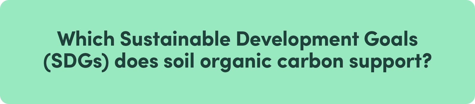 Which Sustainable Development Goals (SDGs) does soil organic carbon support?