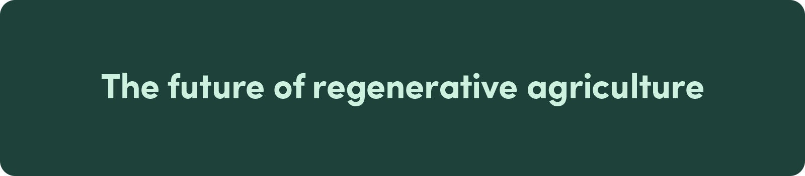 The future of regenerative agriculture